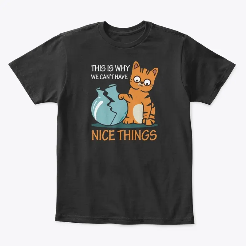 Nice Things broken by Cat Tee