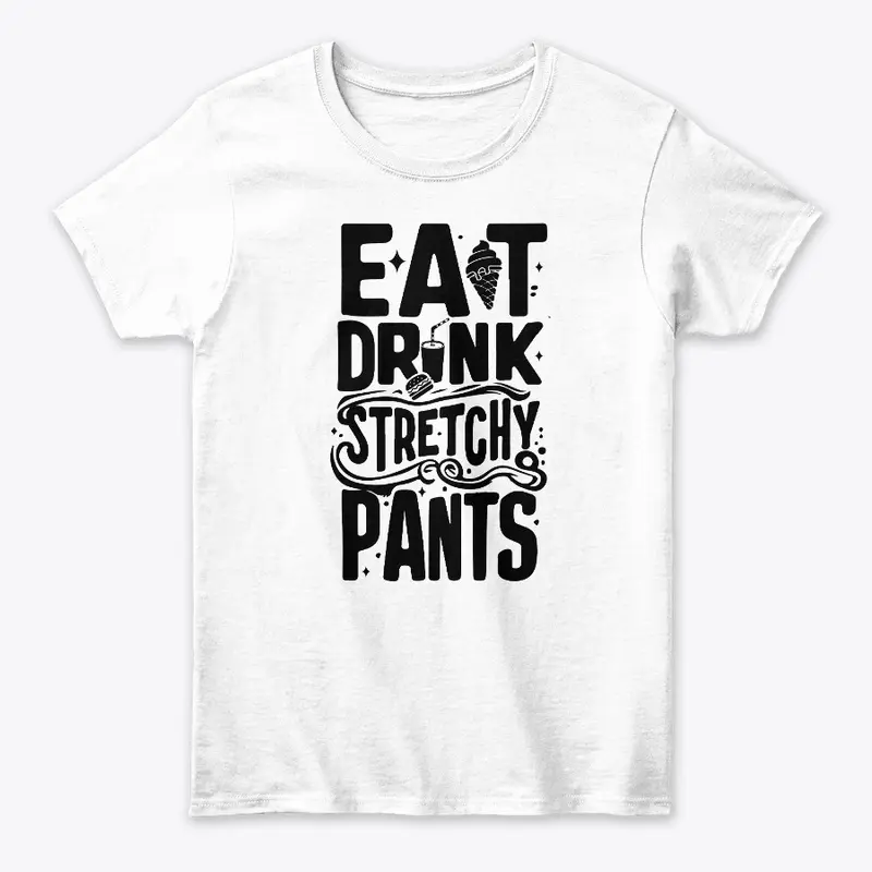 Eat Drink Stretchy T-Shirt